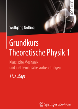 Grundkurs Theoretische Physik 1 - Klassische Mechanik und mathematische Vorbereitungen