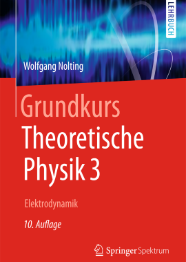 Grundkurs Theoretische Physik 3 - Elektrodynamik