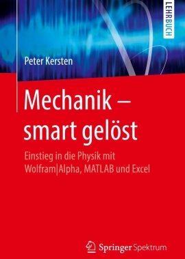 Cover von Mechanik - smart gelöst Einstieg in die Physik mit Wolfram|Alpha, MATLAB und Excel